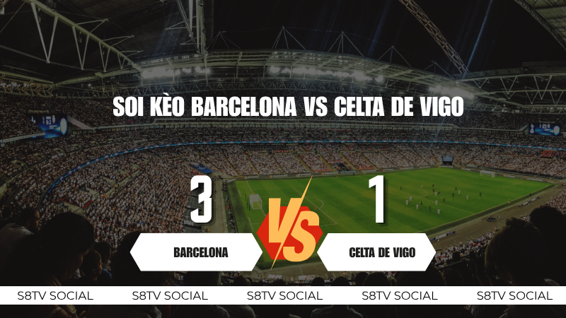 Soi Kèo Barcelona vs Celta de Vigo